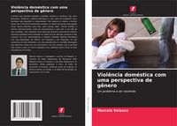 Produktbild: Viol&ecirc;ncia dom&eacute;stica com uma perspectiva de g&ecirc;nero