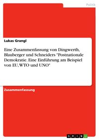 Produktbild: Eine Zusammenfassung von Dingwerth, Blauberger und Schneiders "Postnationale Demokratie. Eine Einf&uuml;hrung am Beispiel von EU, WTO und UNO"