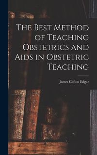 Produktbild: The Best Method of Teaching Obstetrics and Aids in Obstetric Teaching