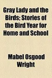 Produktbild: Gray Lady and the Birds; Stories of the Bird Year for Home and School