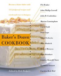 Produktbild: The Baker's Dozen Cookbook: Become a Better Baker with 135 Foolproof Recipes and Tried-And-True Techniques