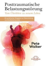Bild vom Artikel Posttraumatische Belastungsstörung - Vom Überleben zu neuem Leben vom Autor Pete Walker