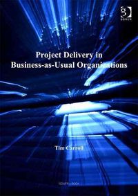 Produktbild: Carroll, T: Project Delivery in Business-as-Usual Organizati