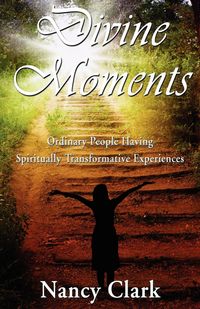Produktbild: Divine Moments; Ordinary People Having Spiritually Transformative Experiences