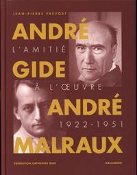 Produktbild: Andr&eacute; Gide, Andr&eacute; Malraux : l'amiti&eacute; &agrave; l'oeuvre 1922-1951