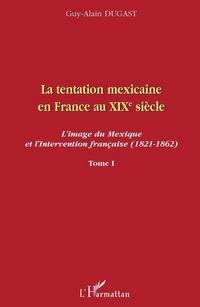 Produktbild: La tentation mexicaine en France au XIX&egrave;me si&egrave;cle