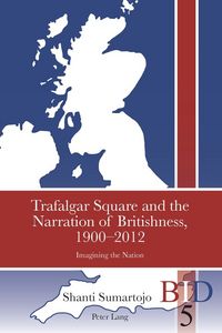 Produktbild: Trafalgar Square and the Narration of Britishness, 1900-2012