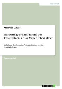 Produktbild: Erarbeitung und Auff&uuml;hrung des Theaterst&uuml;ckes "Das Wasser geh&ouml;rt allen"