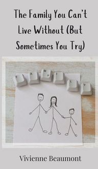 Produktbild: The Family You Can't Live Without (But Sometimes You Try)