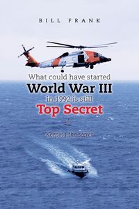 Produktbild: What could have started World War III in 1992 is still Top Secret