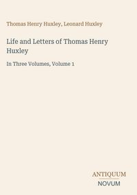 Produktbild: Life and Letters of Thomas Henry Huxley