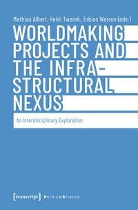 Produktbild: Worldmaking Projects and the Infrastructural Nexus