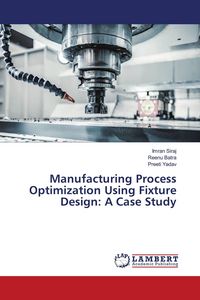 Produktbild: Manufacturing Process Optimization Using Fixture Design: A Case Study