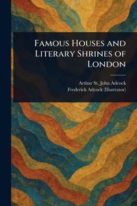 Produktbild: Famous Houses and Literary Shrines of London