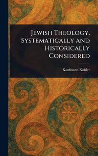 Produktbild: Jewish Theology, Systematically and Historically Considered