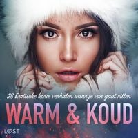 Produktbild: Warm & Koud: 28 Erotische korte verhalen waar je van gaat rillen