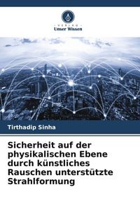 Produktbild: Sicherheit auf der physikalischen Ebene durch k&uuml;nstliches Rauschen unterst&uuml;tzte Strahlformung