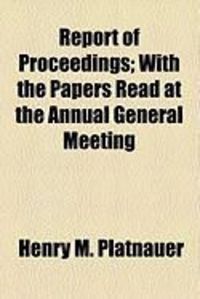 Produktbild: Report of Proceedings; With the Papers Read at the Annual General Meeting