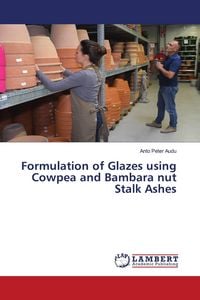 Produktbild: Formulation of Glazes using Cowpea and Bambara nut Stalk Ashes