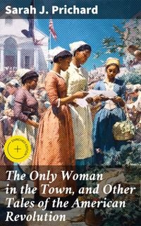 Produktbild: The Only Woman in the Town, and Other Tales of the American Revolution