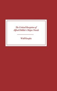 Produktbild: The Critical Reception of Alfred Doblin's Major Novels
