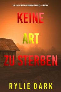 Produktbild: Keine Art Zu Sterben (Ein Carly See FBI Spannungsthriller - Buch 6)