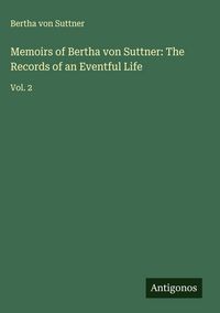 Produktbild: Memoirs of Bertha von Suttner: The Records of an Eventful Life
