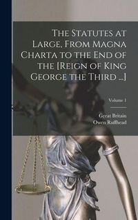 Produktbild: The Statutes at Large, From Magna Charta to the End of the [Reign of King George the Third ...]; Volume 1