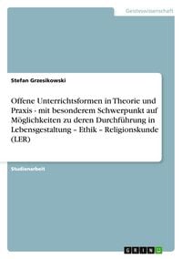 Produktbild: Offene Unterrichtsformen in Theorie und Praxis - mit besonderem Schwerpunkt auf M&ouml;glichkeiten zu deren Durchf&uuml;hrung in Lebensgestaltung - Ethik - Religionskunde (LER)