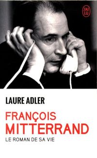 Produktbild: Fran&ccedil;ois Mitterrand : le roman de sa vie