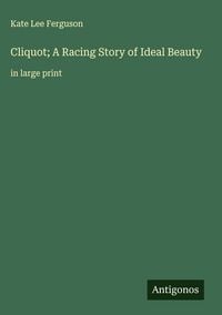 Produktbild: Cliquot; A Racing Story of Ideal Beauty