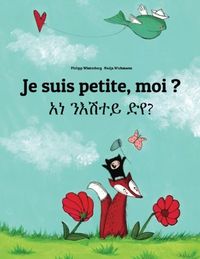 Produktbild: Je suis petite, moi ? 'Ana Ne'esataye Deya?: Un livre d'images pour