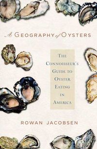 Produktbild: A Geography of Oysters: The Connoisseur's Guide to Oyster Eating in North America