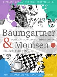 Produktbild: Learning German through Storytelling: Baumgartner & Momsen Detective Stories for German Learners, Collector's Edition 1-5