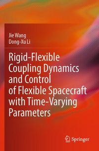 Produktbild: Rigid-Flexible Coupling Dynamics and Control of Flexible Spacecraft with Time-Varying Parameters