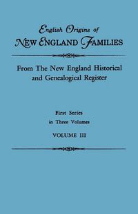 Produktbild: English Origins of New England Families. from the New England Historical and Genealogical Register. First Series, in Three Volumes. Volume III