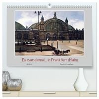 Produktbild: Es war einmal... in Frankfurt (Main) (hochwertiger Premium Wandkalender 2026 DIN A2 quer), Kunstdruck in Hochglanz
