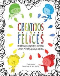 Produktbild: Creativos y felices. Entrena tu creatividad y tus emociones con las peque&ntilde;as mentes de colores