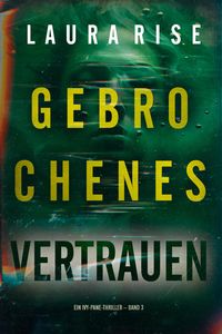 Produktbild: Gebrochenes Vertrauen (Ein Ivy-Pane-Thriller - Band 3)