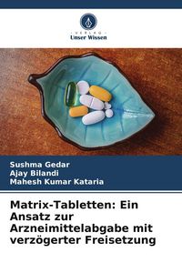 Produktbild: Matrix-Tabletten: Ein Ansatz zur Arzneimittelabgabe mit verz&ouml;gerter Freisetzung