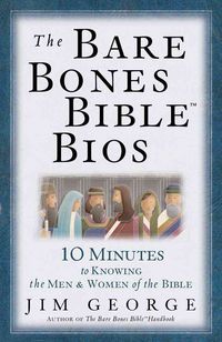 Produktbild: The Bare Bones Bible BIOS: 10 Minutes to Knowing the Men and Women of the Bible
