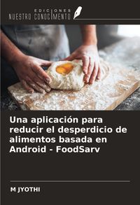 Produktbild: Una aplicaci&oacute;n para reducir el desperdicio de alimentos basada en Android - FoodSarv