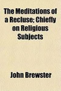 Produktbild: The Meditations of a Recluse; Chiefly on Religious Subjects