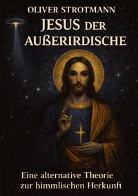 Produktbild: Jesus, der Au&szlig;erirdische
