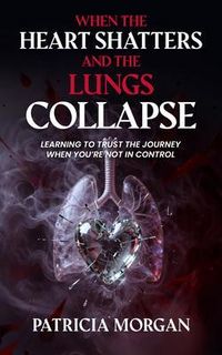 Produktbild: When The Heart Shatters and The Lungs Collapse