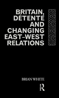 Produktbild: Britain, Detente and Changing East-West Relations