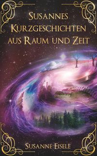 Produktbild: Susannes Kurzgeschichten aus Raum und Zeit