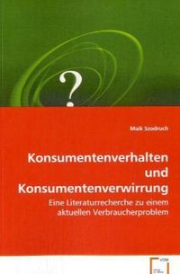 Produktbild: Szodruch, M: Konsumentenverhalten und Konsumentenverwirrung