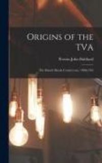 Produktbild: Origins of the TVA; the Muscle Shoals Controversy, 1920-1932