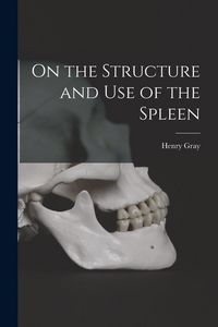 Produktbild: On the Structure and Use of the Spleen